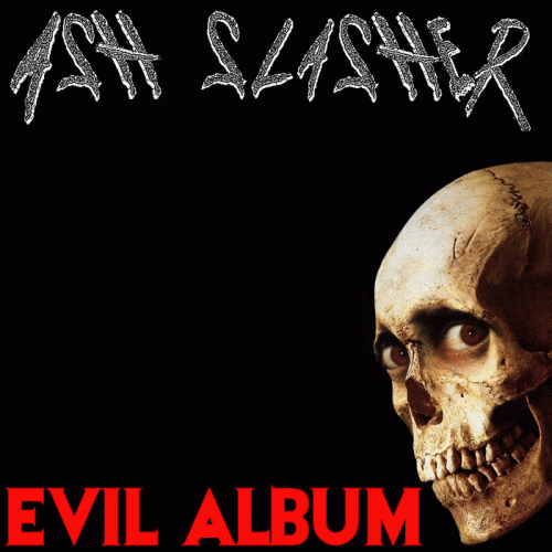 Ash Slasher : Evil Album
